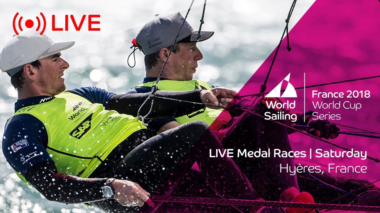 LIVE | Sailing's World Cup Series HyÃ¨res | Medal Races | Saturday 28 April 2018